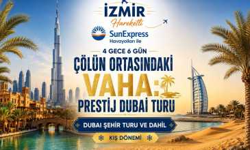 İzmir Hareketli  Çölün Ortasındaki Vaha: Prestij Dubai Turu - Sun Express Havayollari İle - 4 Gece 6 Gün -  Dubai Şehir Turu Dahil