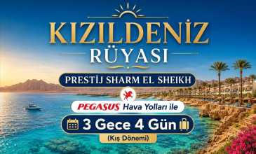 Kızıldeniz Rüyası; Prestij Sharm El Sheikh Turu - Pegasus Hava Yolları İle - 3 Gece 4 Gün