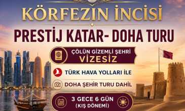 Körfezin İncisi; Prestij Katar- Doha Turu Çölün Gizemli Şehri - Türk Hava Yolları İle - 3 Gece 6 Gün