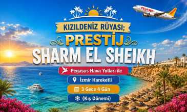 İzmir Çıkışlı Kızıldeniz Rüyası ; Prestij Sharm El Sheikh Turu - Pegasus Havayolları İle - 3 Gece 4 Gün