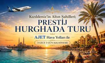 Kızıldeniz'in Altın Sahilleri; Prestij Hurghada Turu - Ajet Hava Yolları İle -  3 Gece 5 Gün